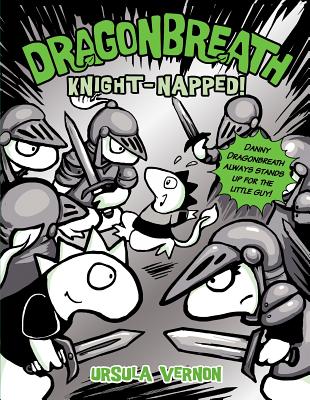 Dragonbreath #10: Knight-Napped! - Ursula Vernon