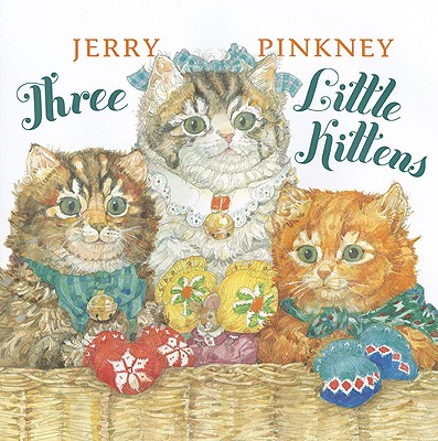 Three Little Kittens - Jerry Pinkney