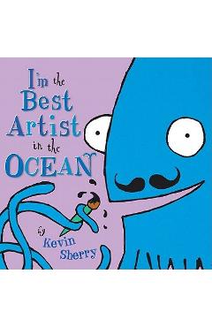 Coperta cărții 'I'm the Best Artist in the Ocean! - Kevin Sherry'