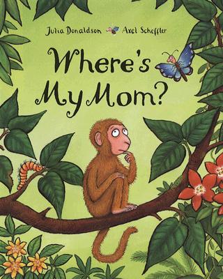 Where's My Mom? - Julia Donaldson