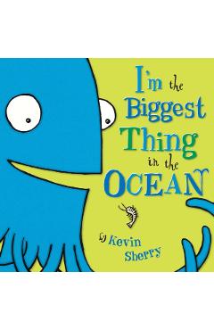 I'm the Biggest Thing in the Ocean! - Kevin Sherry