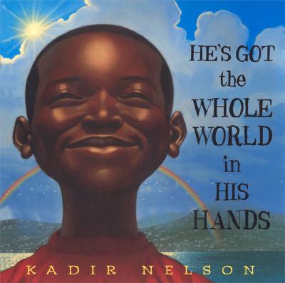 He's Got the Whole World in His Hands - Kadir Nelson