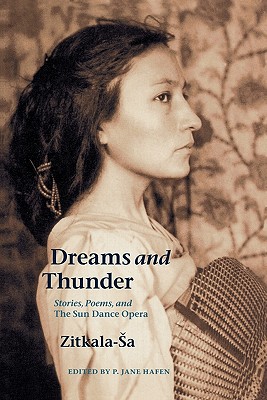 Dreams and Thunder: Stories, Poems, and the Sun Dance Opera - Zitkala Sa