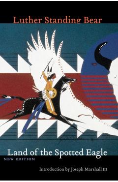 Land of the Spotted Eagle, New Edition - Luther Standing Bear