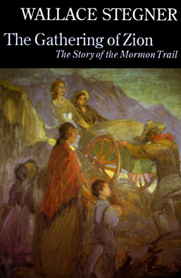 The Gathering of Zion - Wallace Earle Stegner