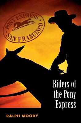 Riders of the Pony Express - Ralph Moody