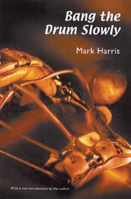 Bang the Drum Slowly - Mark Harris