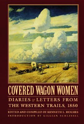 Covered Wagon Women, Volume 2: Diaries and Letters from the Western Trails, 1850 - Kenneth L. Holmes