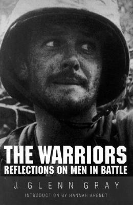 The Warriors: Reflections on Men in Battle (Revised) - J. Glenn Gray