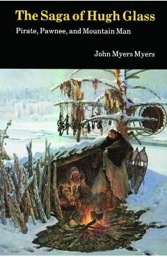 Saga of Hugh Glass - John Myers Myers