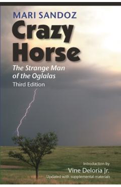 Crazy Horse, Third Edition: The Strange Man of the Oglalas - Mari Sandoz