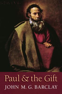 Paul and the Gift - John M. G. Barclay