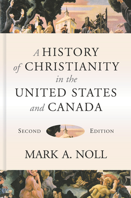A History of Christianity in the United States and Canada - Mark A. Noll