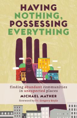 Having Nothing, Possessing Everything: Finding Abundant Communities in Unexpected Places - Michael Mather