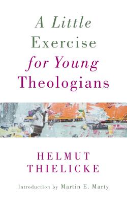 A Little Exercise for Young Theologians - Helmut Thielicke