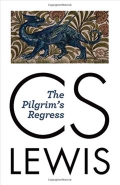 The Pilgrim's Regress - C. S. Lewis