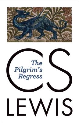 The Pilgrim's Regress - C. S. Lewis