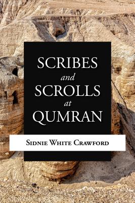 Scribes and Scrolls at Qumran - Sidnie White Crawford