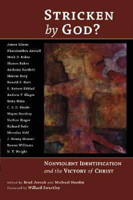 Stricken by God?: Nonviolent Indentification and the Victory of Christ - Brad Jersak