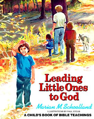Leading Little Ones to God: A Child's Book of Bible Teachings - Marian M. Schoolland