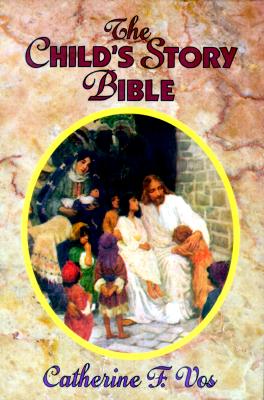 The Child's Story Bible - Catherine F. Vos