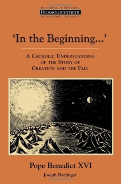 In the Beginning...': A Catholic Understanding of the Story of Creation and the Fall - Pope Benedict Xvi