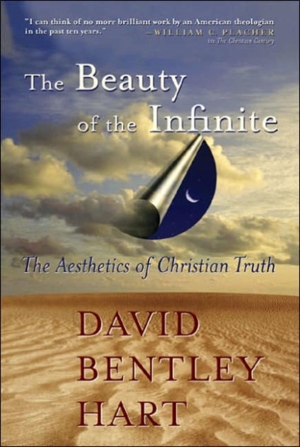 The Beauty of the Infinite: The Aesthetics of Christian Truth - David Bentley Hart