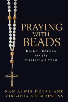 Praying with Beads: Daily Prayers for the Christian Year - Nan Lewis Doerr