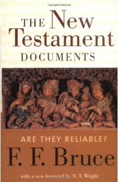 The New Testament Documents: Are They Reliable? - F. F. Bruce