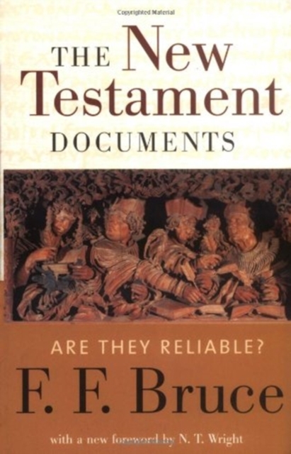 The New Testament Documents: Are They Reliable? - F. F. Bruce