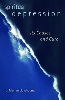 Spiritual Depression: Its Causes and Cure - D. Martyn Lloyd-jones