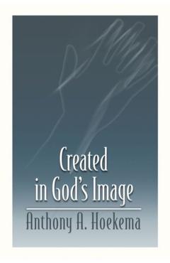 Created in God's Image - Anthony A. Hoekema