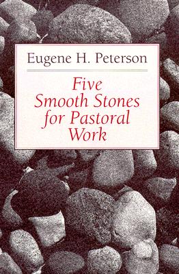 Five Smooth Stones for Pastoral Work - Eugene H. Peterson
