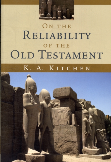 On the Reliability of the Old Testament - K. A. Kitchen