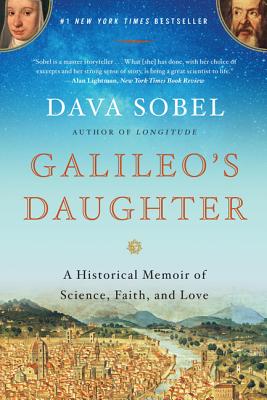 Galileo's Daughter: A Historical Memoir of Science, Faith, and Love - Dava Sobel