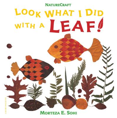 Look What I Did with a Leaf! - Morteza E. Sohi