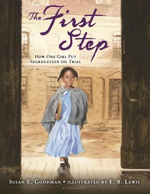 The First Step: How One Girl Put Segregation on Trial - Susan E. Goodman