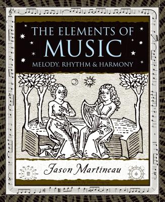 The Elements of Music: Melody, Rhythm, & Harmony - Jason Martineau