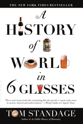 A History of the World in 6 Glasses - Tom Standage
