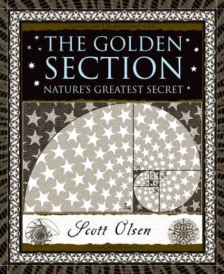 The Golden Section: Nature's Greatest Secret - Scott Olsen