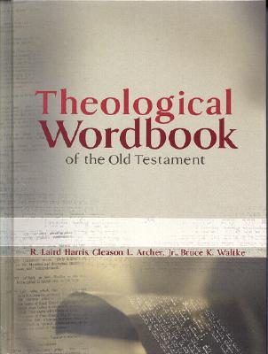 Theological Wordbook of the Old Testament - R. Laird Harris