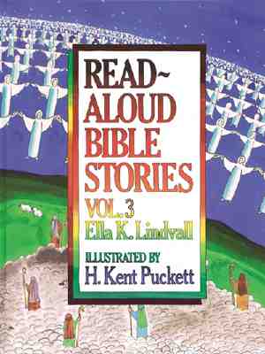 Read Aloud Bible Stories Volume 3 - Ella K. Lindvall