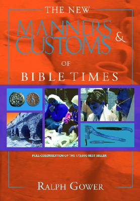 The New Manners & Customs of Bible Times - Ralph Gower