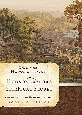 Hudson Taylor's Spiritual Secret - Dr Howard Taylor