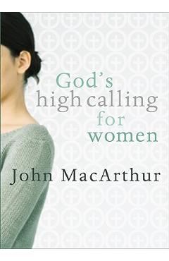 Poza produsului God's High Calling for Women - John Macarthur