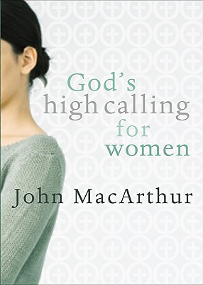 God's High Calling for Women - John Macarthur