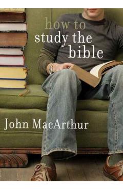 How to Study the Bible - John Macarthur