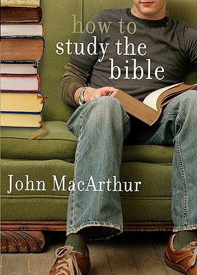 How to Study the Bible - John Macarthur