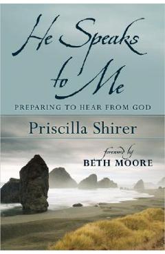 Coperta cărții 'He Speaks to Me: Preparing to Hear the Voice of God - Priscilla Shirer'