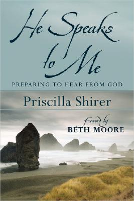 He Speaks to Me: Preparing to Hear the Voice of God - Priscilla Shirer
